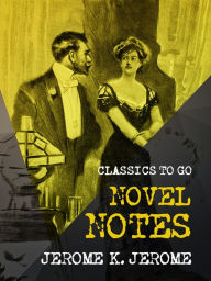 Title: Novel Notes, Author: Jerome K. Jerome