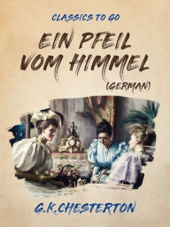 Title: Ein Pfeil vom Himmel (German), Author: G. K. Chesterton