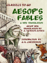 Title: Aesop's Fables A New Translation by V. S. Vernon Jones Introduction by G. K. Chesterton, Author: V. S. Vernon Jones
