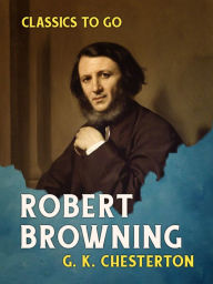 Title: Robert Browning, Author: G. K. Chesterton