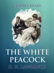 Title: The White Peacock, Author: D. H. Lawrence