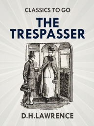 Title: The Trespasser, Author: D. H. Lawrence