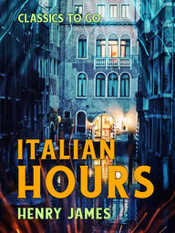 Title: Italian Hours, Author: Henry James