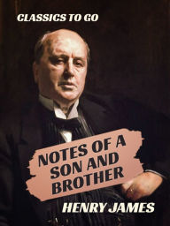 Title: Notes of a Son and Brother, Author: Henry James