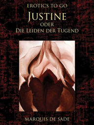 Title: Justine oder Die Leiden der Tugend, Author: Marquis de Sade