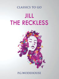 Title: Jill the Reckless, Author: P. G. Wodehouse