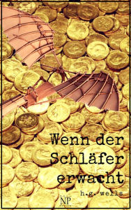 Title: Wenn der Schläfer erwacht: Illustrierte Fassung, Author: H. G. Wells