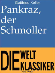 Title: Pankraz, der Schmoller: Novelle, Author: Gottfried Keller