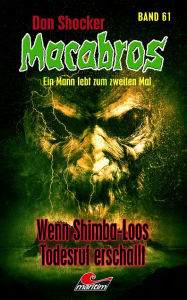 Title: Dan Shocker's Macabros 61: Wenn Shimba-Loos Todesruf erschallt ... (7. Mirakel-Abenteuer), Author: Dan Shocker