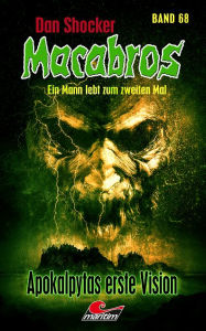 Title: Dan Shocker's Macabros 68: Apokalyptas erste Vision (Apokalypta-Zyklus - 1. Teil), Author: Dan Shocker