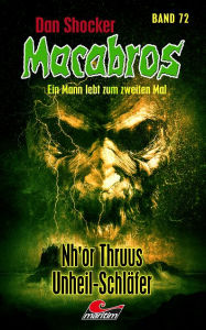 Title: Dan Shocker's Macabros 72: Nh'or Thruus Unheil-Schläfer (9. Mirakel-Abenteuer), Author: Dan Shocker