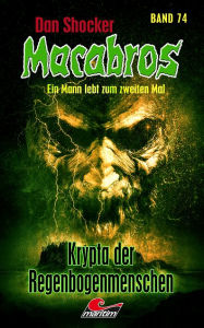 Title: Dan Shocker's Macabros 74: Krypta der Regenbogenmenschen, Author: Dan Shocker