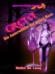 Title: Greta - Die Auserwählte der geilen Hexe, Author: Meike de Long