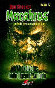 Title: Dan Shocker's Macabros 83: Apokalyptas todbringende Armada (Odyssee in der Welt des Atoms 3), Author: Dan Shocker