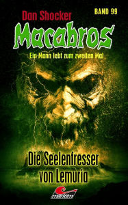 Title: Dan Shocker's Macabros 99: Die Seelenfresser von Lemuria (Der zwölfte Weg in die Dimension des Grauens), Author: Dan Shocker