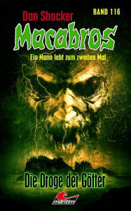 Title: Dan Shocker's Macabros 116: Die Droge der Götter (Gefangener in zwei Welten 16), Author: Dan Shocker