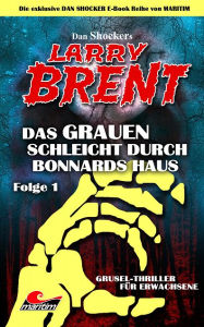 Title: Dan Shocker's LARRY BRENT 1: Das Grauen schleicht durch Bonnards Haus, Author: Dan Shocker