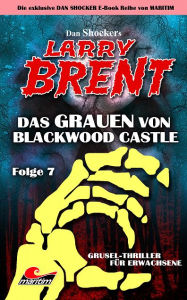 Title: Dan Shocker's LARRY BRENT 7: Das Grauen von Blackwood Castle, Author: Dan Shocker