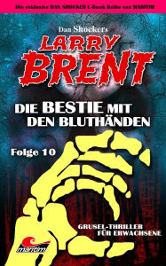 Title: Dan Shocker's LARRY BRENT 10: Die Bestie mit den Bluthänden, Author: Dan Shocker