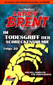 Title: Dan Shocker's LARRY BRENT 20: Im Todesgriff der Schreckensmumie, Author: Dan Shocker