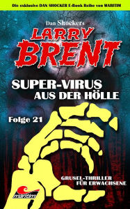 Title: Dan Shocker's LARRY BRENT 21: Super-Virus aus der Hölle, Author: Dan Shocker
