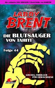 Title: Dan Shocker's LARRY BRENT 44: Die Blutsauger von Tahiti, Author: Dan Shocker