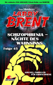 Title: Dan Shocker's LARRY BRENT 45: Schizophrenia - Nächte des Wahnsinns, Author: Dan Shocker