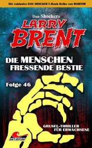 Title: Dan Shocker's LARRY BRENT 46: Die Menschen fressende Bestie, Author: Dan Shocker