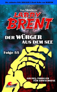 Title: Dan Shocker's LARRY BRENT 55: Der Würger aus dem See, Author: Dan Shocker
