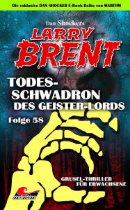 Title: Dan Shocker's LARRY BRENT 58: Todesschwadron des Geister-Lords, Author: Dan Shocker