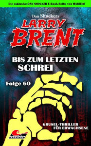 Title: Dan Shocker's LARRY BRENT 60: Bis zum letzten Schrei, Author: Dan Shocker