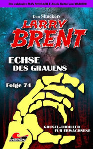 Title: Dan Shocker's LARRY BRENT 74: Echse des Grauens, Author: Dan Shocker