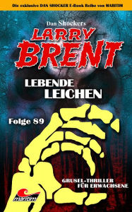 Title: Dan Shocker's LARRY BRENT 89: Lebende Leichen, Author: Dan Shocker