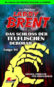 Title: Dan Shocker's LARRY BRENT 91: Das Schloss der teuflischen Deborah, Author: Dan Shocker