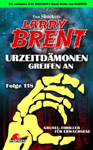 Title: Dan Shocker's LARRY BRENT 118: Urzeitdämonen greifen an, Author: Dan Shocker