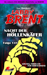 Title: Dan Shocker's LARRY BRENT 141: Nacht der Höllenkäfer, Author: Dan Shocker