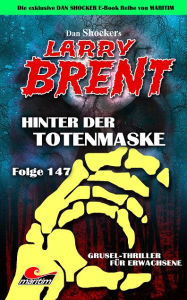 Title: Dan Shocker's LARRY BRENT 147: Hinter der Totenmaske, Author: Dan Shocker