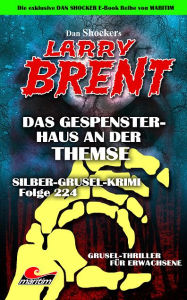 Title: Dan Shocker's LARRY BRENT 194: Silber-Grusel-Krimi 224 - Das Gespensterhaus an der Themse, Author: Dan Shocker