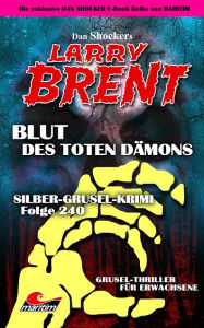 Title: Dan Shocker's LARRY BRENT 197: Silber-Grusel-Krimi 240 - Das Blut des toten Dämons, Author: Dan Shocker