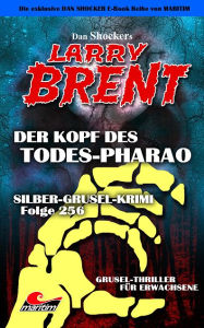 Title: Dan Shocker's LARRY BRENT 202: Silber-Grusel-Krimi 256 - Der Kopf des Todes-Pharao, Author: Dan Shocker