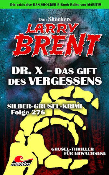 Dan Shocker's LARRY BRENT 211: Silber-Grusel-Krimi 276 - Dr. X - Das Gift des Vergessens