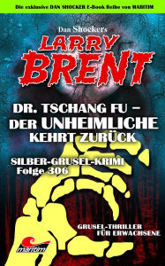 Title: Dan Shocker's LARRY BRENT 206: Silber-Grusel-Krimi 306 - Dr. Tschang Fu - Der Unheimliche kehrt zurück, Author: Dan Shocker