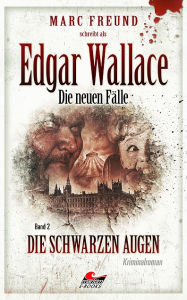 Title: Edgar Wallace - die neuen Fälle 2: Die schwarzen Augen, Author: Marc Freund