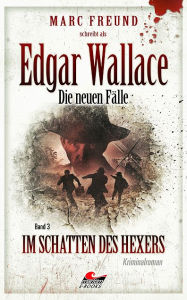 Title: Edgar Wallace - die neuen Fälle 3: Im Schatten des Hexers, Author: Marc Freund