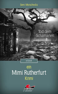 Title: Mimi Rutherfurt (2): Tod dem Schamanen, Author: Sven Morscheck