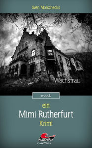 Title: Mimi Rutherfurt (3): Die Wachsfrau, Author: Sven Morscheck