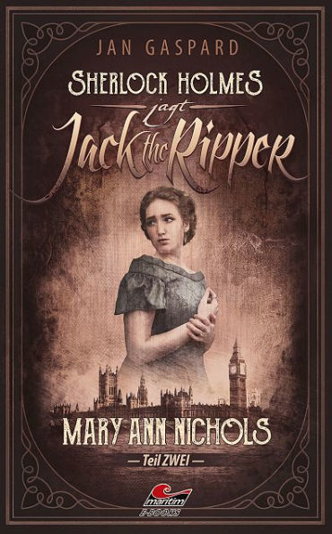 Sherlock Holmes jagt Jack the Ripper (Teil 2): Mary Ann Nichols