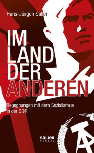 Title: Im Land der Anderen: Begegnungen mit dem Sozialismus in der DDR, Author: Hans-Jürgen Salier