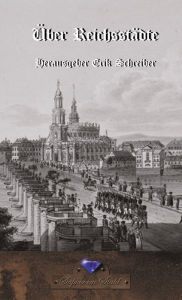 Title: Ueber Reichsstädte: historisches Deutschland, Author: ein Reichsdepurtierter