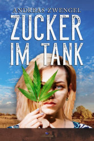 Title: Zucker im Tank, Author: Andreas Zwengel